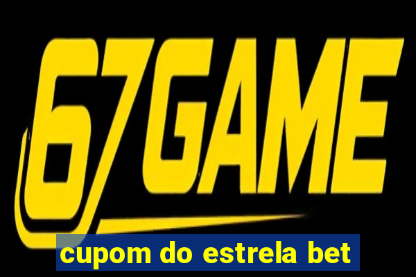 cupom do estrela bet